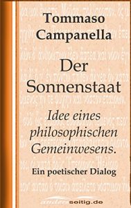 Descargar Der Sonnenstaat: Idee eines philosophischen Gemeinwesens. Ein poetischer Dialog (German Edition) pdf, epub, ebook