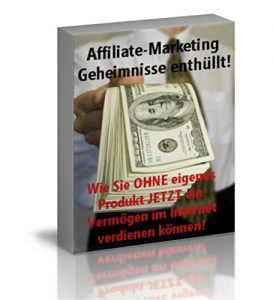 Descargar Affiliate Marketing – Geheimnisse enthüllt: Wie sie ohne eigenes Produkt jetzt ein Vermögen im Internet verdienen können! pdf, epub, ebook