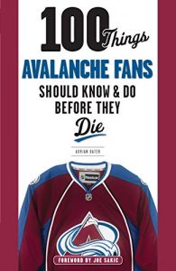 Descargar 100 Things Avalanche Fans Should Know & Do Before They Die (100 Things…Fans Should Know) pdf, epub, ebook