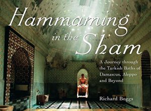 Descargar Hammaming in the Sham: A Journey Through the Turkish Baths of Damascus, Aleppo and Beyond pdf, epub, ebook