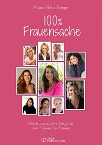 Descargar 100% Frauensache: Der etwas andere Ratgeber von Frauen für Frauen pdf, epub, ebook