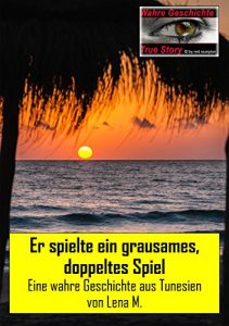 Descargar Er spielte ein grausames, doppeltes Spiel: Eine wahre Geschichte aus Tunesien (True Story – Wahre Geschichte 6) (German Edition) pdf, epub, ebook