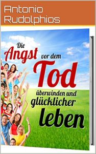 Descargar Die Angst vor dem Tod überwinden: und glücklicher leben (German Edition) pdf, epub, ebook