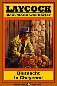 Descargar Laycock 167: Blutnacht in Cheyenne (Western-Serie) (German Edition) pdf, epub, ebook