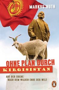 Descargar Ohne Plan durch Kirgisistan: Auf der Suche nach dem wilden Ende der Welt (German Edition) pdf, epub, ebook