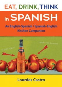 Descargar Eat, Drink, Think in Spanish: A Food Lover’s English-Spanish/Spanish-English Dictionary pdf, epub, ebook