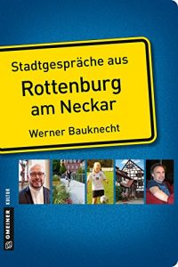Descargar Stadtgespräche aus Rottenburg am Neckar (Stadtporträts im GMEINER-Verlag) pdf, epub, ebook