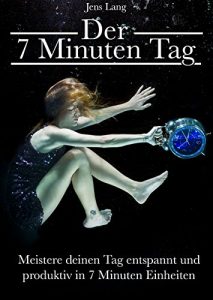 Descargar Der 7 Minuten Tag: Meistere deinen Tag entspannt und produktiv in 7 Minuten Einheiten (German Edition) pdf, epub, ebook