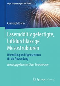 Descargar Laseradditiv gefertigte, luftdurchlässige Mesostrukturen (Light Engineering für die Praxis) pdf, epub, ebook