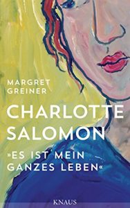 Descargar Charlotte Salomon: “Es ist mein ganzes Leben” (German Edition) pdf, epub, ebook