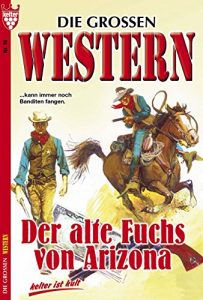 Descargar Die großen Western 16: Der alte Fuchs von Arizona pdf, epub, ebook