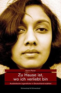 Descargar Zu Hause ist, wo ich verliebt bin: Ausländische Jugendliche in Deutschland (German Edition) pdf, epub, ebook