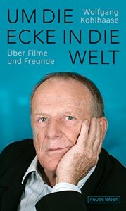 Descargar Um die Ecke in die Welt: Über Filme und Freunde (German Edition) pdf, epub, ebook