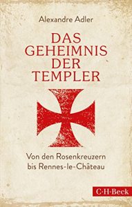 Descargar Das Geheimnis der Templer: Von Leonardo da Vinci bis Rennes-le-Château (Beck Paperback) pdf, epub, ebook