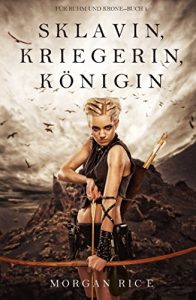 Descargar Sklavin, Kriegerin, Königin (Für Ruhm und Krone – Buch 1) (German Edition) pdf, epub, ebook