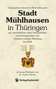 Descargar Topographisch-historische Beschreibung der  Stadt Mühlhausen  in Thüringen  aus verschiedenen alten Handschriften  zusammengetragen bis 1824: Chronik der Stadt Mühlhausen bis 1824 (German Edition) pdf, epub, ebook