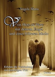 Descargar Von Herz zu Herz mit deinem Engel und einer höheren Macht – Erfahre die Verbindung zur jenseitigen Welt (German Edition) pdf, epub, ebook