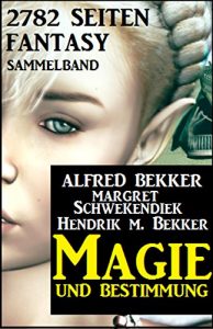 Descargar Magie und Bestimmung: 2782 Seiten Fantasy Sammelband pdf, epub, ebook