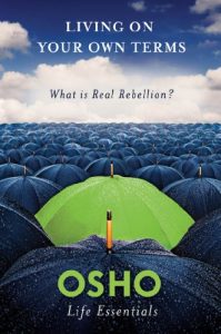 Descargar Living on Your Own Terms: What Is Real Rebellion? (Osho Life Essentials) pdf, epub, ebook