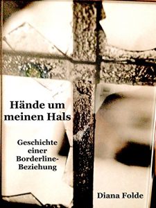 Descargar Hände um meinen Hals: Die Geschichte einer Borderline-Beziehung (German Edition) pdf, epub, ebook