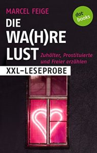 Descargar XXL-Leseprobe: Die Wa(h)re Lust: Zuhälter, Prostituierte und Freier erzählen pdf, epub, ebook