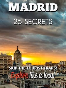 Descargar Madrid 25 Secrets – The Locals Travel Guide  For Your Trip to Madrid (  Spain ) 2016: Skip the tourist traps and explore like a local : Where to Go, Eat & Party in Madrid 2016 (English Edition) pdf, epub, ebook