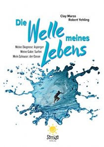 Descargar Die Welle meines Lebens: Meine Diagnose: Asperger, Meine Gabe: Surfen, Mein Zuhause: der Ozean (German Edition) pdf, epub, ebook