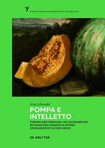 Descargar Pompa e intelletto: Formen der Ordnung und Inszenierung botanischen Wissens im späten Großherzogtum der Medici (Phoenix) pdf, epub, ebook