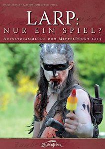 Descargar LARP: Nur ein Spiel?: Aufsatzsammlung zum MittelPunkt 2013 (German Edition) pdf, epub, ebook