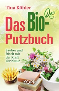 Descargar Das Bio-Putzbuch: Sauber und frisch mit der Kraft der Natur pdf, epub, ebook