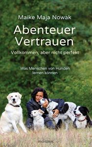 Descargar Abenteuer Vertrauen: Vollkommen, aber nicht perfekt – Was Menschen von Hunden lernen können (German Edition) pdf, epub, ebook