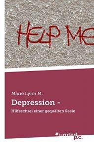 Descargar Depression -: Hilfeschrei einer gequälten Seele (German Edition) pdf, epub, ebook