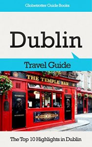 Descargar Dublin Travel Guide: The Top 10 Highlights in Dublin (Globetrotter Guide Books) (English Edition) pdf, epub, ebook