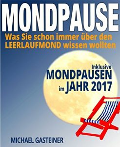 Descargar MONDPAUSE: Was Sie schon immer über den LEERLAUFMOND wissen wollten: Inklusive MONDPAUSEN im JAHR 2017 (German Edition) pdf, epub, ebook