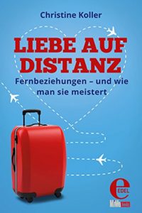 Descargar Liebe auf Distanz: Fernbeziehungen – und wie man sie meistert pdf, epub, ebook