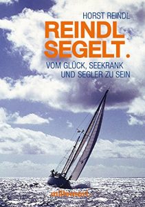 Descargar Reindl segelt: Vom Glück, seekrank und Segler zu sein pdf, epub, ebook