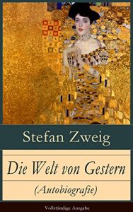 Descargar Die Welt von Gestern (Autobiografie) – Vollständige Ausgabe: Erinnerungen eines Europäers – Das goldene Zeitalter der Sicherheit (German Edition) pdf, epub, ebook