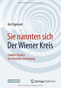 Descargar Sie nannten sich Der Wiener Kreis: Exaktes Denken am Rand des Untergangs pdf, epub, ebook