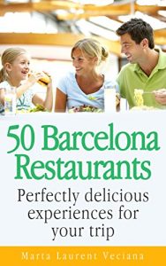 Descargar 50 Barcelona Restaurants: Delicious experiences for your trip (Barcelona Guidebooks Book 1) (English Edition) pdf, epub, ebook