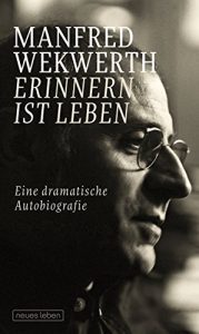 Descargar Erinnern ist Leben: Eine dramatische Autobiografie (German Edition) pdf, epub, ebook