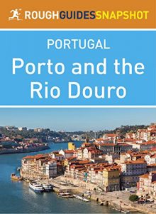 Descargar Porto and the Rio Douro Rough Guides Snapshot Portugal (includes Vila do Conde, Penafiel, Amarante, Peso da Régua, Lamego, Pinhão, Vila Nova de Foz Côa and Barca d’Alva) (Rough Guide to…) pdf, epub, ebook