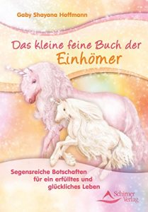 Descargar Das kleine feine Buch der Einhörner- Botschaften für ein erfülltes und glückliches Leben pdf, epub, ebook