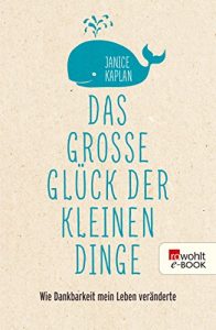 Descargar Das große Glück der kleinen Dinge: Wie Dankbarkeit mein Leben veränderte (German Edition) pdf, epub, ebook