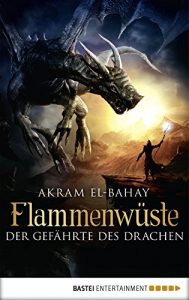 Descargar Flammenwüste – Der Gefährte des Drachen: Roman (Arnurs Drachen 3) (German Edition) pdf, epub, ebook