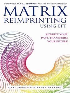 Descargar Matrix Reimprinting Using EFT: Rewrite Your Past, Transform Your Future pdf, epub, ebook