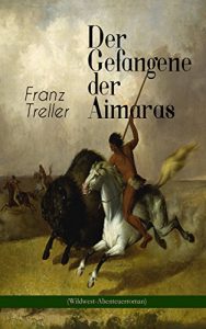 Descargar Der Gefangene der Aimaras (Wildwest-Abenteuerroman) (German Edition) pdf, epub, ebook