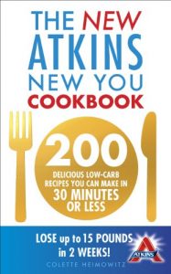 Descargar The New Atkins New You Cookbook: 200 delicious low-carb recipes you can make in 30 minutes or less pdf, epub, ebook