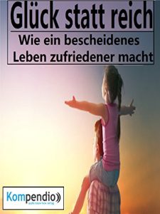 Descargar Glück statt reich!: Wie ein bescheidenes Leben zufriedener macht pdf, epub, ebook