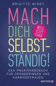 Descargar Mach dich selbstständig!: Das Praxishandbuch für Gründerinnen und Karrierefrauen (German Edition) pdf, epub, ebook