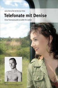 Descargar Telefonate mit Denise: Eine Transexuelle erzählt ihr Leben (German Edition) pdf, epub, ebook